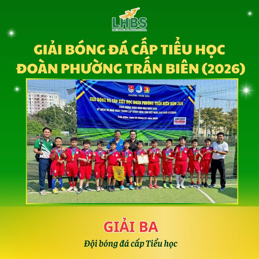 Học sinh Song ngữ Lạc Hồng đạt giải Ba Giải bóng đá cấp Tiểu học Đoàn Phường Trấn Biên năm 2026